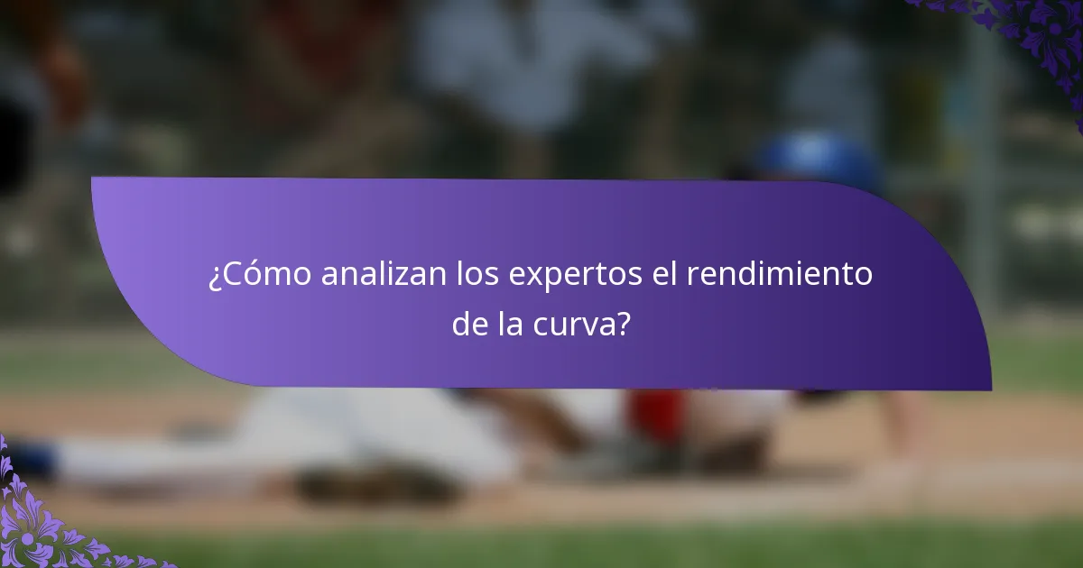 ¿Cómo analizan los expertos el rendimiento de la curva?