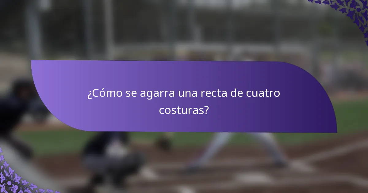 ¿Cómo se agarra una recta de cuatro costuras?