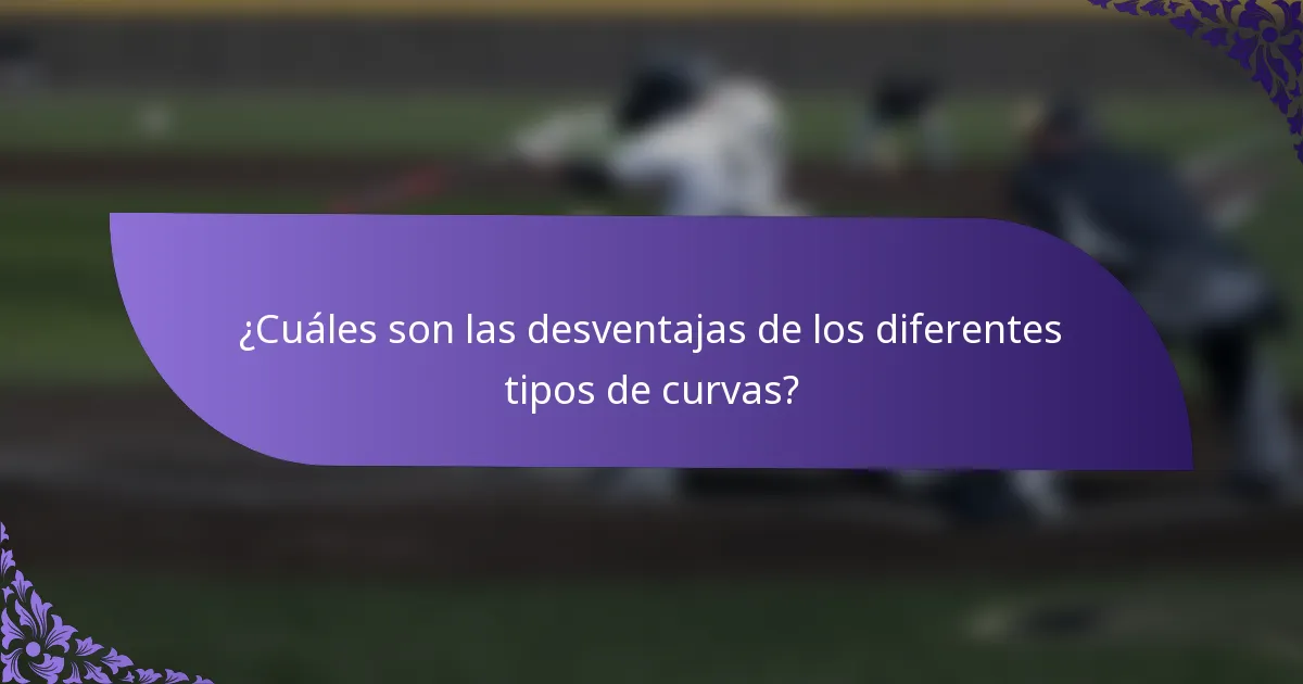 ¿Cuáles son las desventajas de los diferentes tipos de curvas?