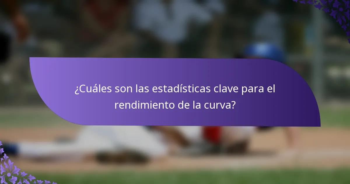 ¿Cuáles son las estadísticas clave para el rendimiento de la curva?