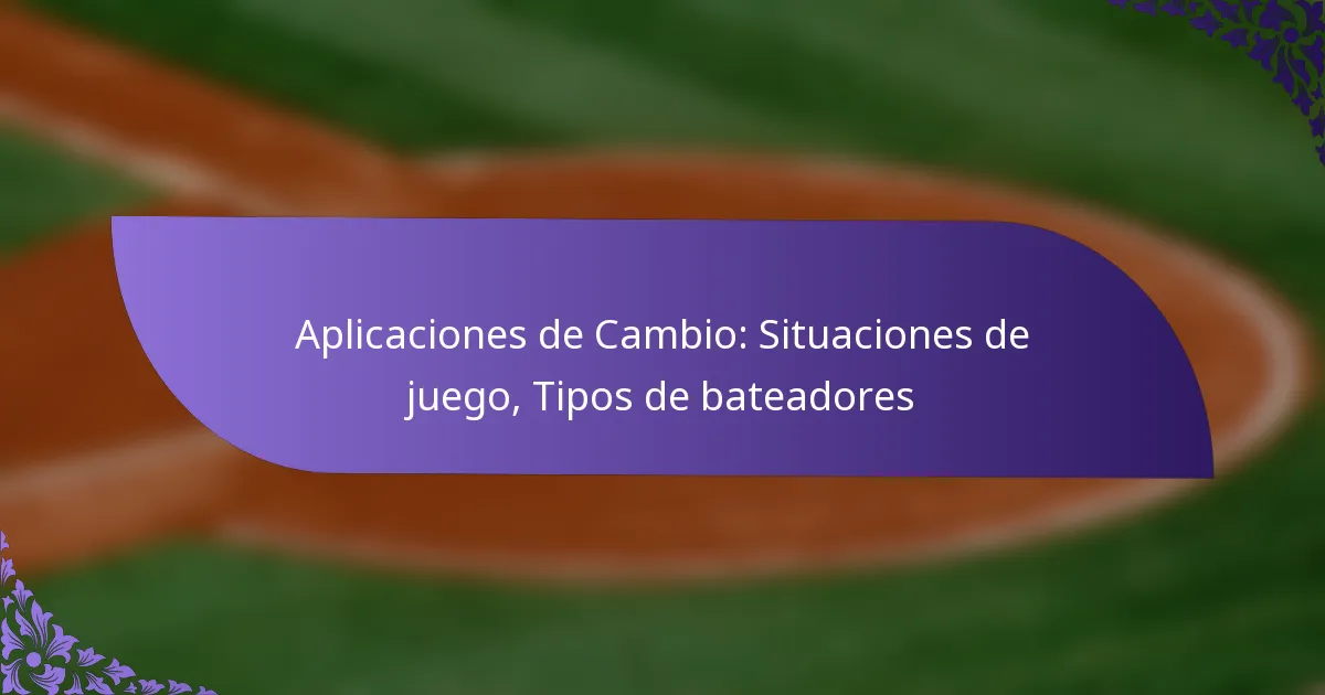Aplicaciones de Cambio: Situaciones de juego, Tipos de bateadores