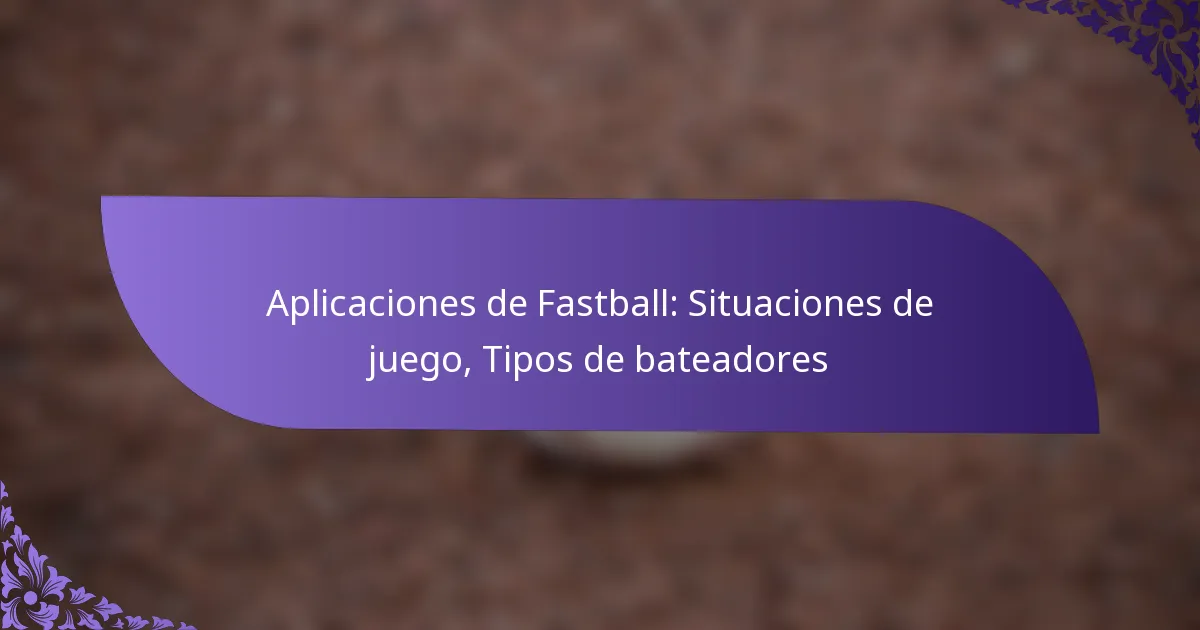 Aplicaciones de Fastball: Situaciones de juego, Tipos de bateadores