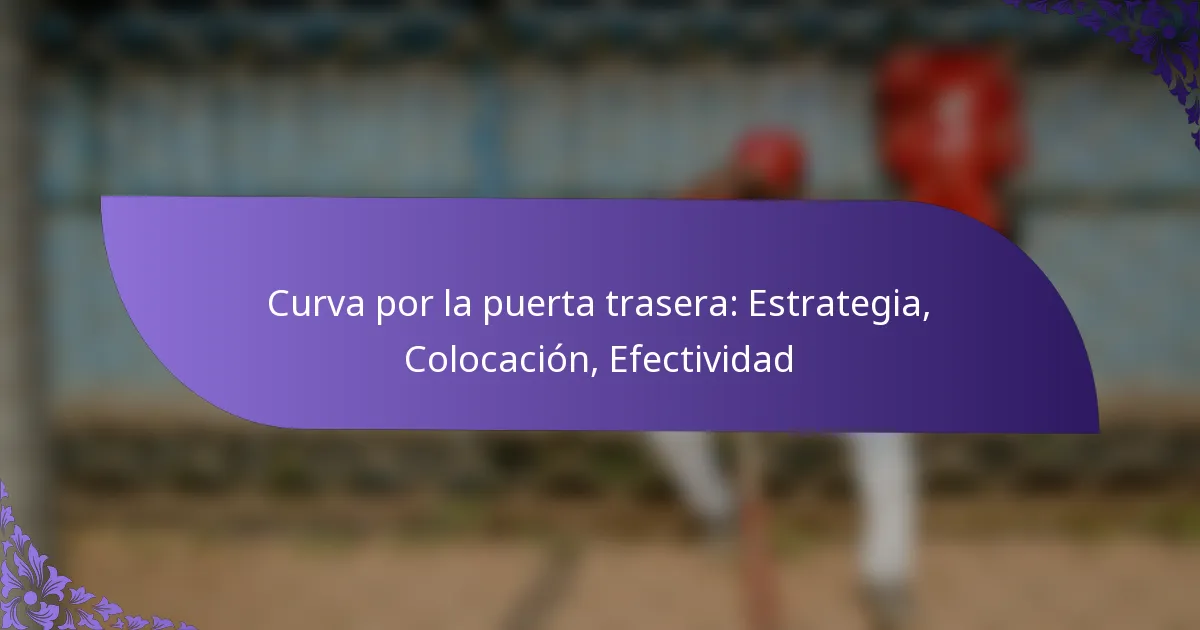 Curva por la puerta trasera: Estrategia, Colocación, Efectividad