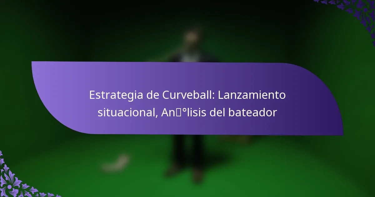 Estrategia de Curveball: Lanzamiento situacional, Análisis del bateador