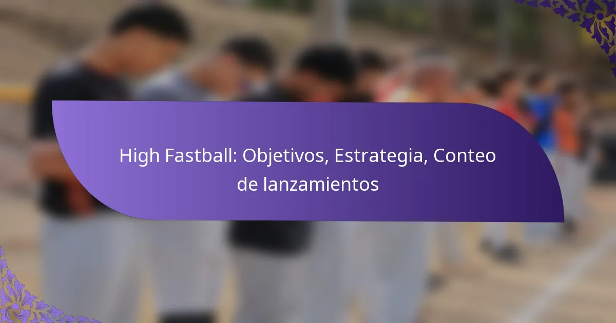 High Fastball: Objetivos, Estrategia, Conteo de lanzamientos