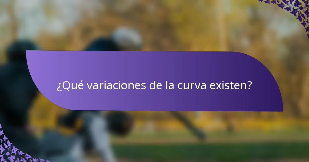 ¿Qué variaciones de la curva existen?